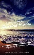 E-Book (epub) Crystals and Angels for Ancestral Healing: Shake Free from Karma & Past Life Challenges von Angel Lady Terrie Marie