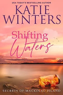 E-Book (epub) Shifting Waters (Secrets of Mackinac Island, #3) von Katie Winters