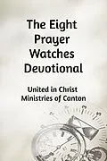 E-Book (epub) The Eight Prayer Watches Devotional von United in Christ Ministries of Canton