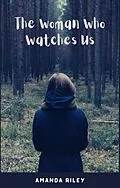 E-Book (epub) The Woman Who Watches Us von Amanda Riley