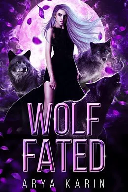 E-Book (epub) Wolf Fated von Arya Karin