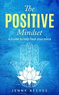 E-Book (epub) The Positive Mindset von Jenny Reeves