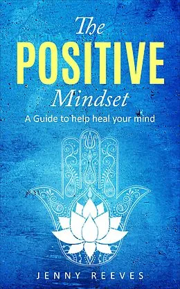 E-Book (epub) The Positive Mindset von Jenny Reeves