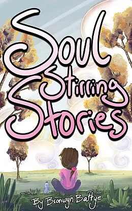 E-Book (epub) Soul Stirring Stories von Bronwyn Battye