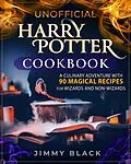 E-Book (epub) Unofficial Harry Potter Cookbook: a Culinary Adventure With 90 Magical Recipes For Wizards And Non-Wizards von Jimmy Black