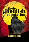E-Book (epub) Their Ghoulish Reputation: A Folk Horror Anthology von Dark Lake Publishing Llp, Nick Petrou, Thomas Stewart