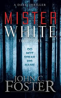 E-Book (epub) Mister White: A Dark Thriller von John C. Foster, Grey Matter Press