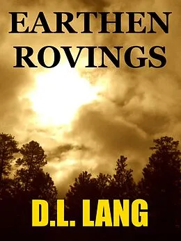E-Book (epub) Earthen Rovings: Poems on Mother Nature and the Environment von D. L. Lang