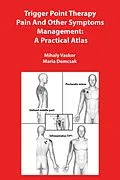 E-Book (epub) Trigger Point Therapy Pain And Other Symptoms Management: A Practical Atlas von Mihaly Vaskor, Maria Demcsak