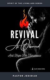 eBook (epub) Revival As Observed & Hope for Tomorrow (Spirit of the Living God Series, #2) de Pastor Jedidiah