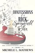 E-Book (epub) Confessions of a Rick Springfield Fan (The Confessions Series, #3) von Michele L. Mathews