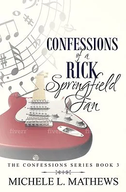 E-Book (epub) Confessions of a Rick Springfield Fan (The Confessions Series, #3) von Michele L. Mathews