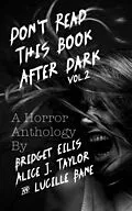 E-Book (epub) Don't Read This Book After Dark Vol. 2 von Alice J. Taylor, Bridget Eilis, Lucille Bane