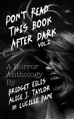 E-Book (epub) Don't Read This Book After Dark Vol. 2 von Alice J. Taylor, Bridget Eilis, Lucille Bane