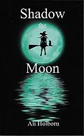 E-Book (epub) Shadow the Moon von Ali Holborn