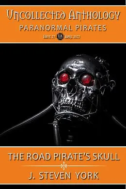 E-Book (epub) The Road Pirate's Skull (Uncollected Anthology - Pirates) von J. Steven York