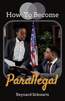 eBook (epub) How To Become A Parallegal de Reynard Schwartz