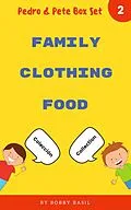 E-Book (epub) Learn Basic Spanish to English Words: Family . Clothing . Food (Pedro & Pete Books for Kids Bundle Box Set, #2) von Bobby Basil