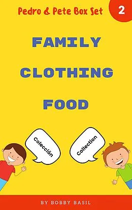 E-Book (epub) Learn Basic Spanish to English Words: Family . Clothing . Food (Pedro & Pete Books for Kids Bundle Box Set, #2) von Bobby Basil