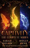 E-Book (epub) Captivity (The Complete Series) von Sarah Biglow, Molly Zenk