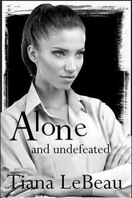 E-Book (epub) Alone and Undefeated von Tiana LeBeau