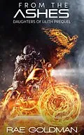 E-Book (epub) From the Ashes (Daughter's of Lilith) von Rae Goldman