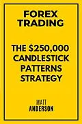 E-Book (epub) Forex Trading: The $250,000 Candlestick Patterns Strategy von Matt Anderson