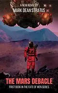 E-Book (epub) The Mars Debacle (The Fate of Men, #1) von Mark Dean Stratus