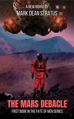 E-Book (epub) The Mars Debacle (The Fate of Men, #1) von Mark Dean Stratus