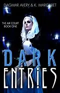 E-Book (epub) Dark Entries (The Air Court, #1) von Dagmar Avery, K. Margaret, S. A. Price