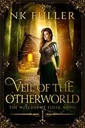 E-Book (epub) Veil of the Otherworld (The Witches of Elder Wood, #1) von Nk Fuller