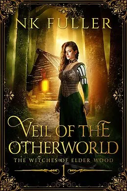 E-Book (epub) Veil of the Otherworld (The Witches of Elder Wood, #1) von Nk Fuller