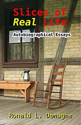 eBook (epub) Slices of Real Life: Autobiographical Essays de Ronald L. Donaghe