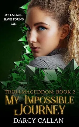 E-Book (epub) My Impossible Journey (Trollmageddon, #2) von Darcy Callan