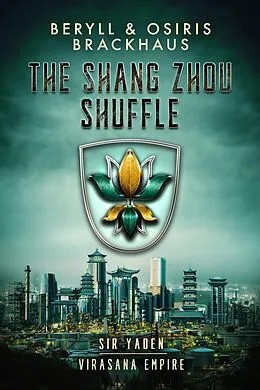 E-Book (epub) The Shang Zhou Shuffle (Virasana Empire: Sir Yaden, #5) von Beryll Brackhaus, Osiris Brackhaus