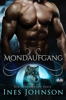 E-Book (epub) Mondaufgang (Die Mondwesen-Serie, #1) von Ines Johnson, Stephan Waba