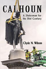 eBook (epub) Calhoun: A Statesman for the 21st Century de Clyde N. Wilson