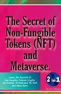 E-Book (epub) The Secret of Non-Fungible Tokens (NFT) and Metaverse von Murry Naga