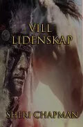 E-Book (epub) Vill Lidenskap (Passion of the Heart) von Sheri Chapman