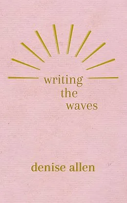 E-Book (epub) Writing the Waves von Denise Allen