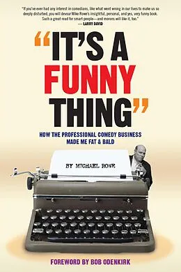 E-Book (epub) It's A Funny Thing - How the Professional Comedy Business Made Me Fat & Bald von Michael Rowe