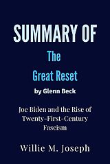 E-Book (epub) Summary of The Great Reset By Glenn Beck : Joe Biden and the Rise of Twenty-First-Century Fascism von Willie M. Joseph