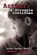 E-Book (epub) Arthur: The Struggle Continues (Arthur Series, #2) von Walter Stoffel