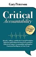 E-Book (epub) Critical Accountability - Updated for Remote Work! Identify, Address, and Resolve Crucial Workplace Behavior and Productivity Issues by Learning to Improve Emotional Intelligence von Gary Peterson