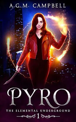 E-Book (epub) Pyro (The Elemental Underground, #1) von A. G. M. Campbell