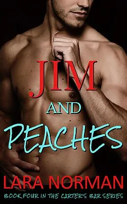 E-Book (epub) Jim And Peaches: A One Night Stand Playboy Romance (Carter's Bar, #4) von Lara Norman
