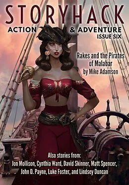 E-Book (epub) StoryHack Action & Adventure, Issue Six von Mike Adamson, Jon Mollison, Cynthia Ward