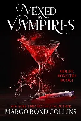 E-Book (epub) Vexed by Vampires: A Paranormal Women's Fiction Novel (Midlife Monsters, #1) von Margo Bond Collins