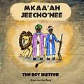 E-Book (epub) Mkaa'ah Jeecho'nee the Boy Hunter von Brian van der Spuy