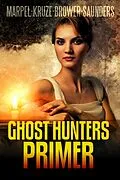 E-Book (epub) Ghost Hunters Primer (Ghost Hunter Mystery Parable Anthology) von S. H. Marpel, C. C. Brower, J. R. Kruze